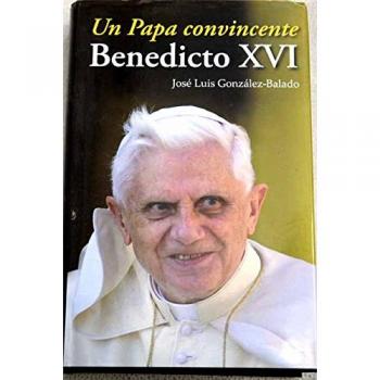 Un papa convincente Benedicto XVI