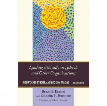 Ethical Leadership in Education and Organizations: Inquiry-Based Case Studies and Decision-Making (Second Edition)