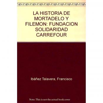 LA HISTORIA DE MORTADELO Y FILEMON: FUNDACION SOLIDARIDAD CARREFOUR: 00000