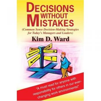 Decisions Without Mistakes: Common Sense Strategies for Effective Leadership and Management