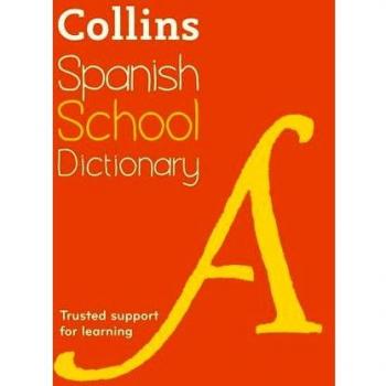Collins Spanish School Dictionary: Trusted support for learning