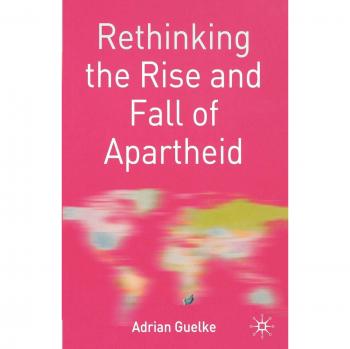 Rethinking Apartheid: South Africa's Political Dynamics and Global Impact