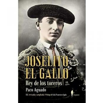 JOSELITO EL GALLO, REY DE LOS TOREROS