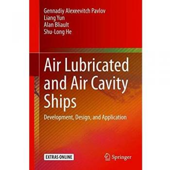 Air Lubricated and Air Cavity Ships: Development, Design, and Application