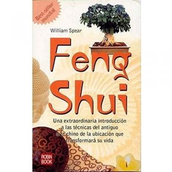 Feng shui: Una extraordinaria introducción a las técnicas del antiguo arte chino de la ubicación que transformará su vida.