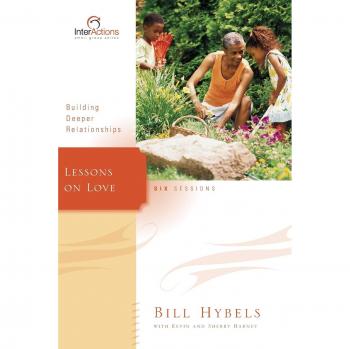 Lessons on Love: Insights and Interactions by Bill Hybels