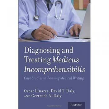 Diagnosing and Treating Medicus Incomprehensibilis: Case Studies in Revising Medical Writing