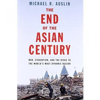The End of the Asian Century: War, Stagnation, and the Risks to the World's Most Dynamic Region