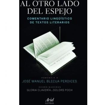 Al otro lado del espejo. Comentario lingüístico de textos literarios: Homenaje a José Manuel Blecua Perdices