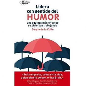 Lidera con sentido del humor: Los equipos más eficaces se divierten trabajando