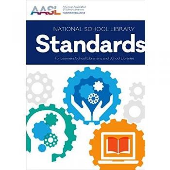 National School Library Standards for Learners, School Librarians, and School Libraries