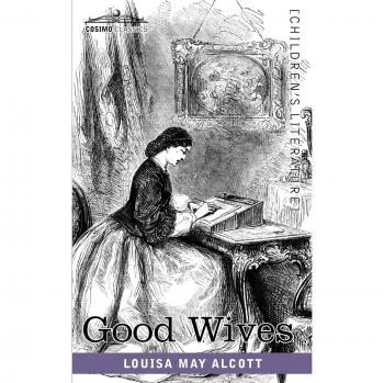 Good Wives: The Complete Edition of Louisa May Alcott's Classic Novel