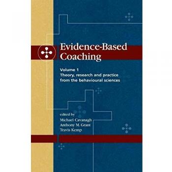 Evidence-Based Coaching: Theory, Research and Practice from the Behavioural Sciences: 1