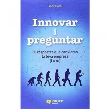 Innovar i preguntar: 50 respostes que canviaran la teva empresa