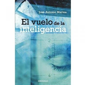 El vuelo de la inteligencia - José Antonio Marina
