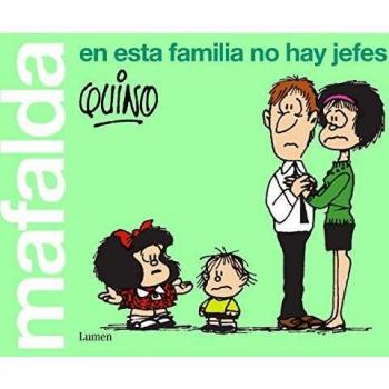 Mafalda. En esta familia no hay jefes - Quino