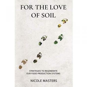 For the Love of Soil: Strategies to Regenerate Our Food Production Systems
