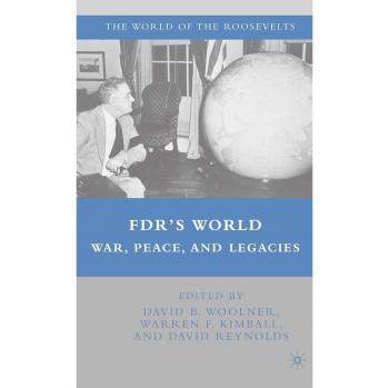FDR's World: War, Peace, and Legacies