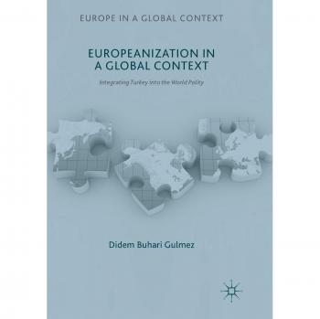 Europeanization in a Global Context: Integrating Turkey into the World Polity