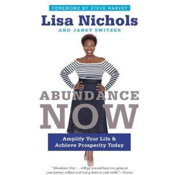 Abundance Now: Amplify Your Life & Achieve Prosperity Today
