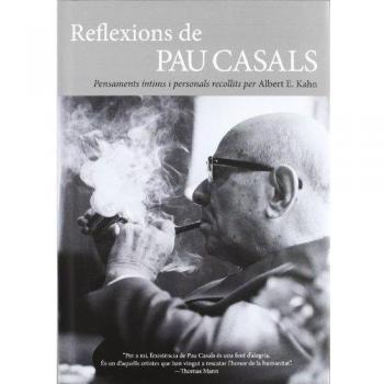 Reflexions de Pau Casals: Pensaments íntims i personals recollits per Albert E. Kahn