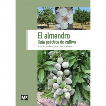 El almendro. Guía práctica de cultivo - LOPEZ FUSTER PRUDENCIO;PEÑA DE LA FUENTE MARTIN