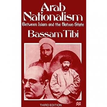Arab Nationalism: A Study of Islam and the Nation-State Dynamics
