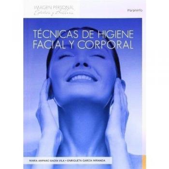 Técnicas de higiene facial y corporal - BADIA VILA, MARIA AMPARO;GARCIA MIRANDA, ENRIQUETA