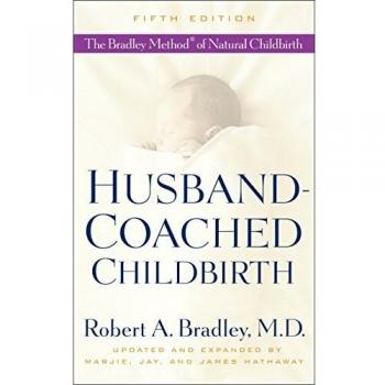 Husband-Coached Childbirth: The Bradley Method of Natural Childbirth