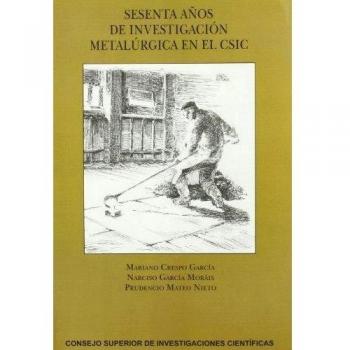 Sesenta años de investigación metalúrgica en el CSIC