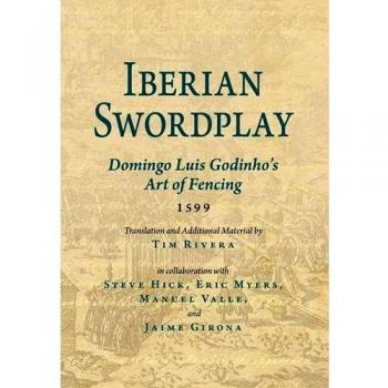 Iberian Swordplay: Domingo Luis Godinho's Art of Fencing
