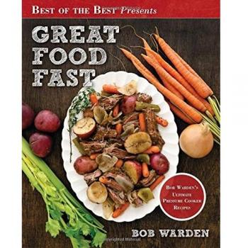 Great Food Fast: Bob Warden's Ultimate Pressure Cooker Recipes