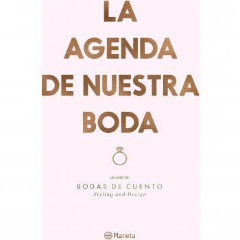 Editorial Planeta - La agenda de nuestra boda: Un libro de: Bodas de cuento. Styling and Design - Bodas De Cuento