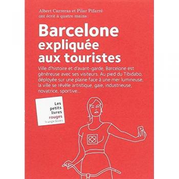 Barcelone expliquée aux touristes - Carreras De Odriozola, Albert/pifarré Matas, Pilar