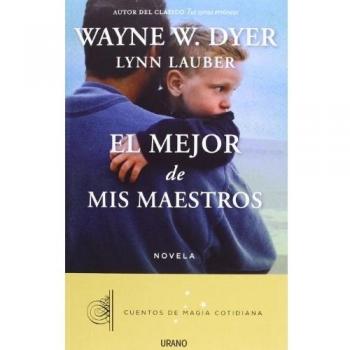 El mejor de mis maestros - Dyer, Wayne W.;lauber, Lynn
