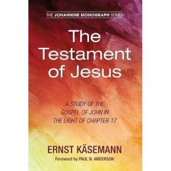 The Testament of Jesus: A Comprehensive Study of the Gospel of John and Chapter 17 Analysis