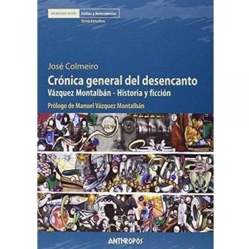 Crónica General Del Desencanto: Vázquez Montalbán - Historia y ficción