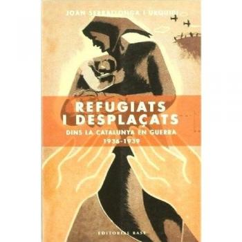 Refugiats i desplaçats: dins la Catalunya en guerra - Serrallonga