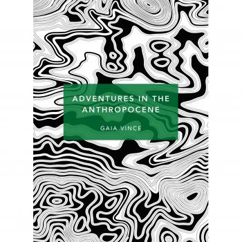 Aventuras en el Antropoceno: Un Viaje al Corazón del Planeta que Creamos (Patrones de Vida)