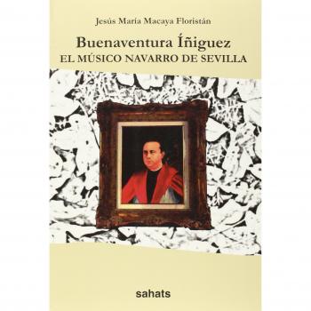 Buenaventura Íñiguez. El Músico Navarro De Sevilla