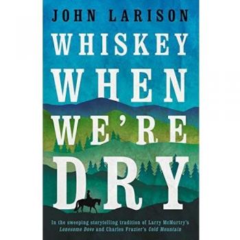 Whiskey Cuando Estamos Secos - Novela de John Larison