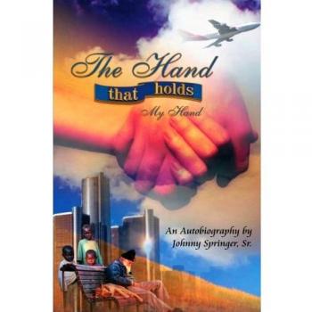 The Hand That Holds My Hand - Inspirational Children's Book by Johnny Springer Sr