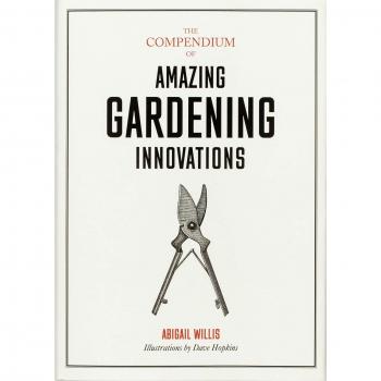 The Compendium of Amazing Gardening Innovations