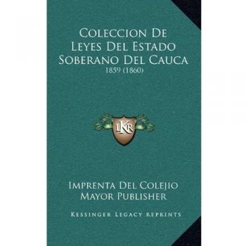 Coleccion de Leyes del Estado Soberano del Cauca: 1859