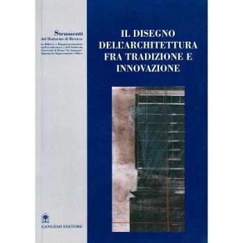 Libro Tapa blanda Disegno dell'architettura fra tradizione e innovazione. Strumenti del dottorato di ricerca Albisinni Gangemi Editore