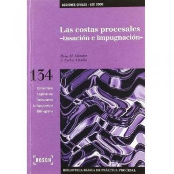 Las costas procesales -tasación e impugnación- Lec 2000: Biblioteca Básica de Práctica Procesal nº 134