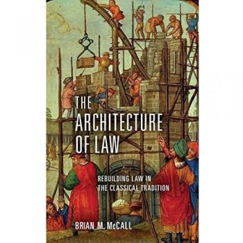 The Architecture of Law: Rebuilding Classical Legal Principles (Hardcover Edition)