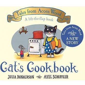 Recetario de Gato: Una nueva historia de Cuentos del Bosque Bellota por Julia Donaldson (Libro en cartón)