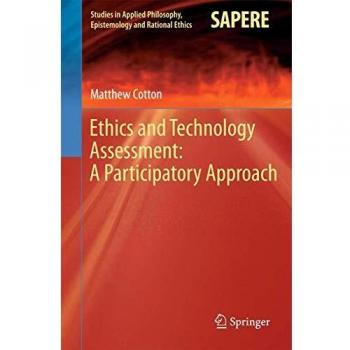 Ethics and Technology Assessment: A Participatory Approach