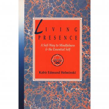 Living Presence: Sufi Way to Mindfulness and the Unfolding of the Essential Self